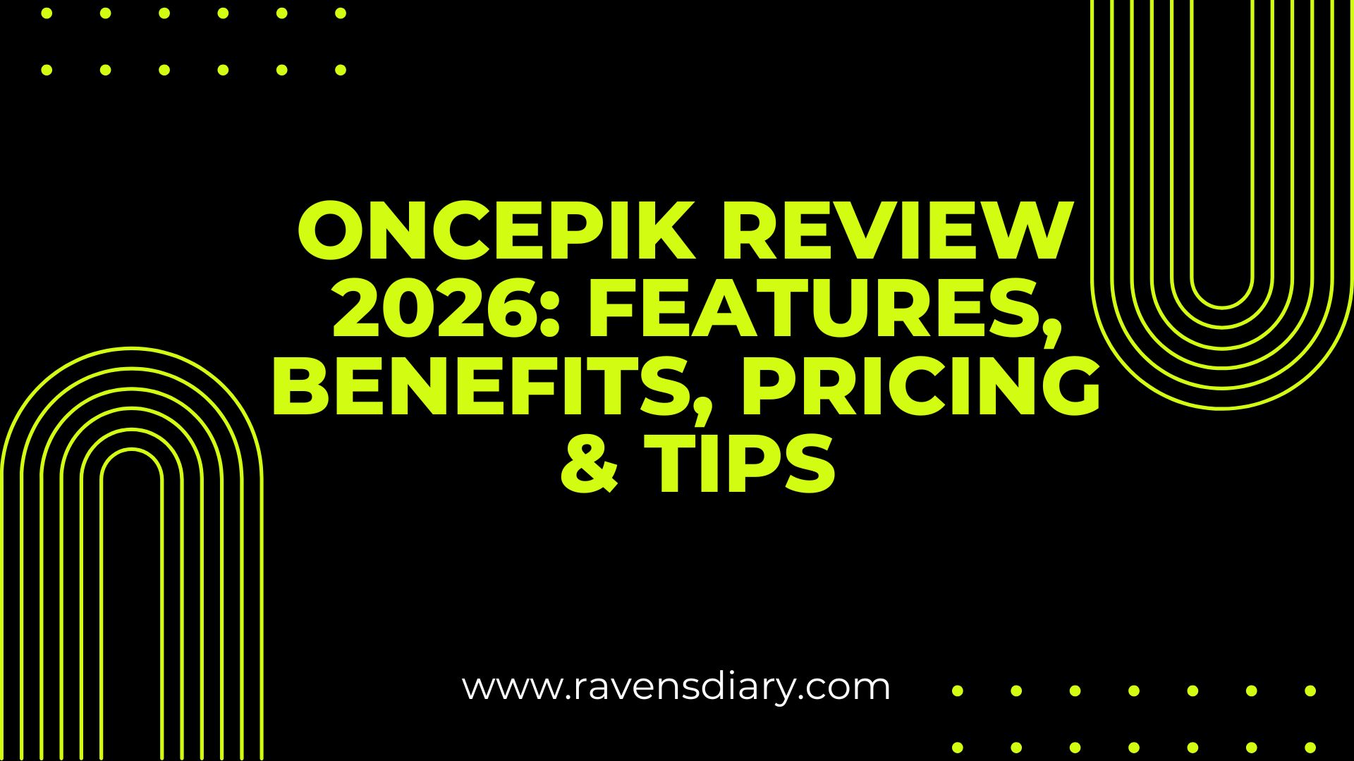 Oncepik Review 2026: Features, Benefits, Pricing & Tips