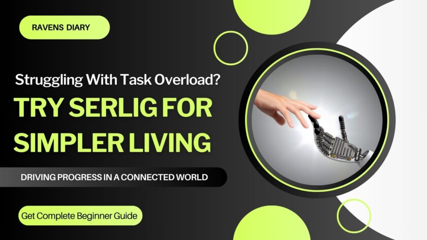 Struggling With Task Overload? Try Serlig for Simpler Living