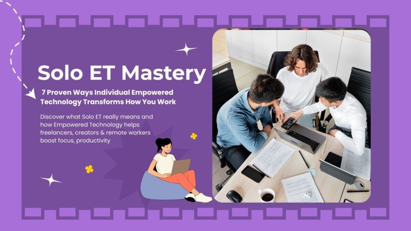 Solo ET Mastery: 7 Proven Ways Individual Empowered Technology Transforms How You Work