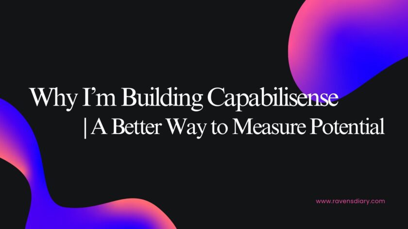Why I’m Building Capabilisense | A Better Way to Measure Potential